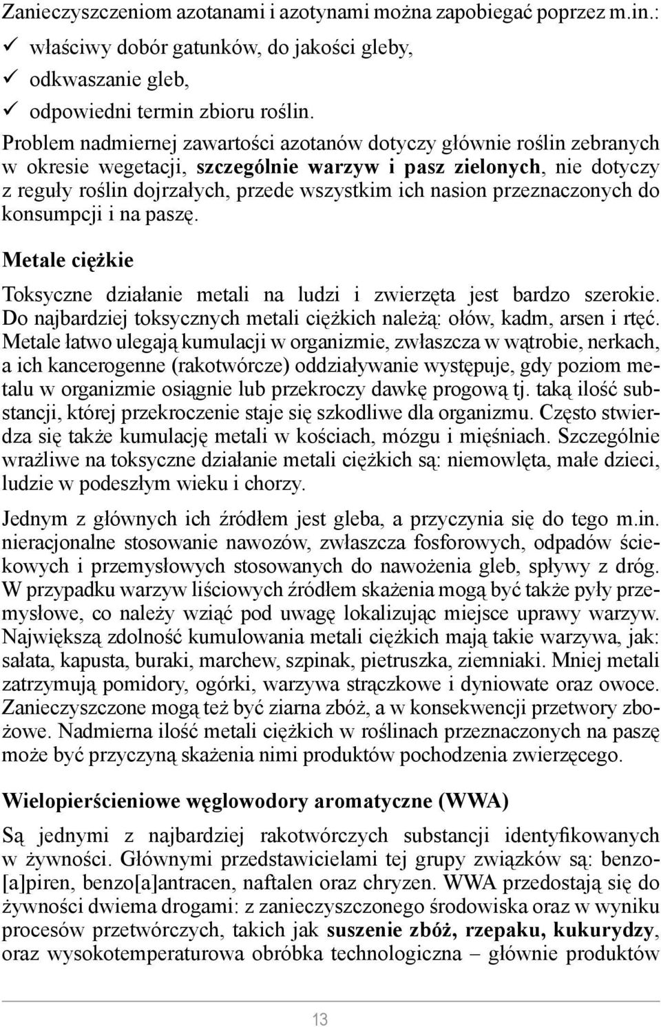 przeznaczonych do konsumpcji i na paszę. Metale ciężkie Toksyczne działanie metali na ludzi i zwierzęta jest bardzo szerokie.