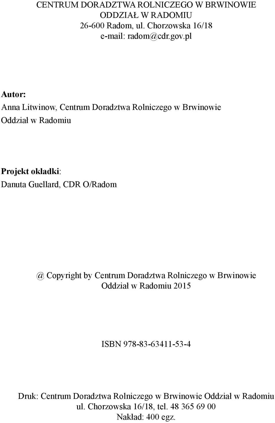 CDR O/Radom @ Copyright by Centrum Doradztwa Rolniczego w Brwinowie Oddział w Radomiu 2015 ISBN 978-83-63411-53-4