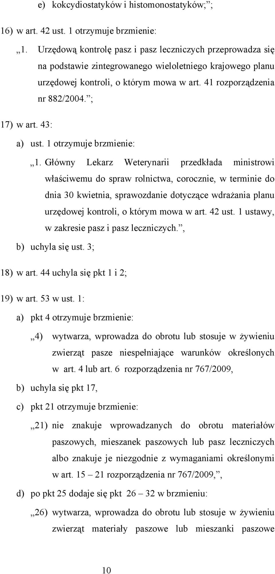 ; 17) w art. 43: a) ust. 1 otrzymuje brzmienie: 1.