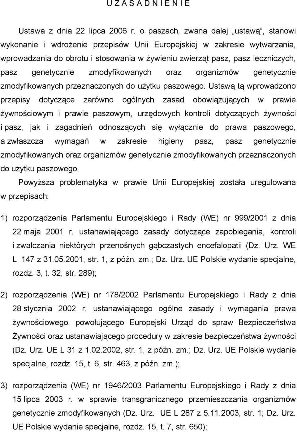 genetycznie zmodyfikowanych oraz organizmów genetycznie zmodyfikowanych przeznaczonych do użytku paszowego.