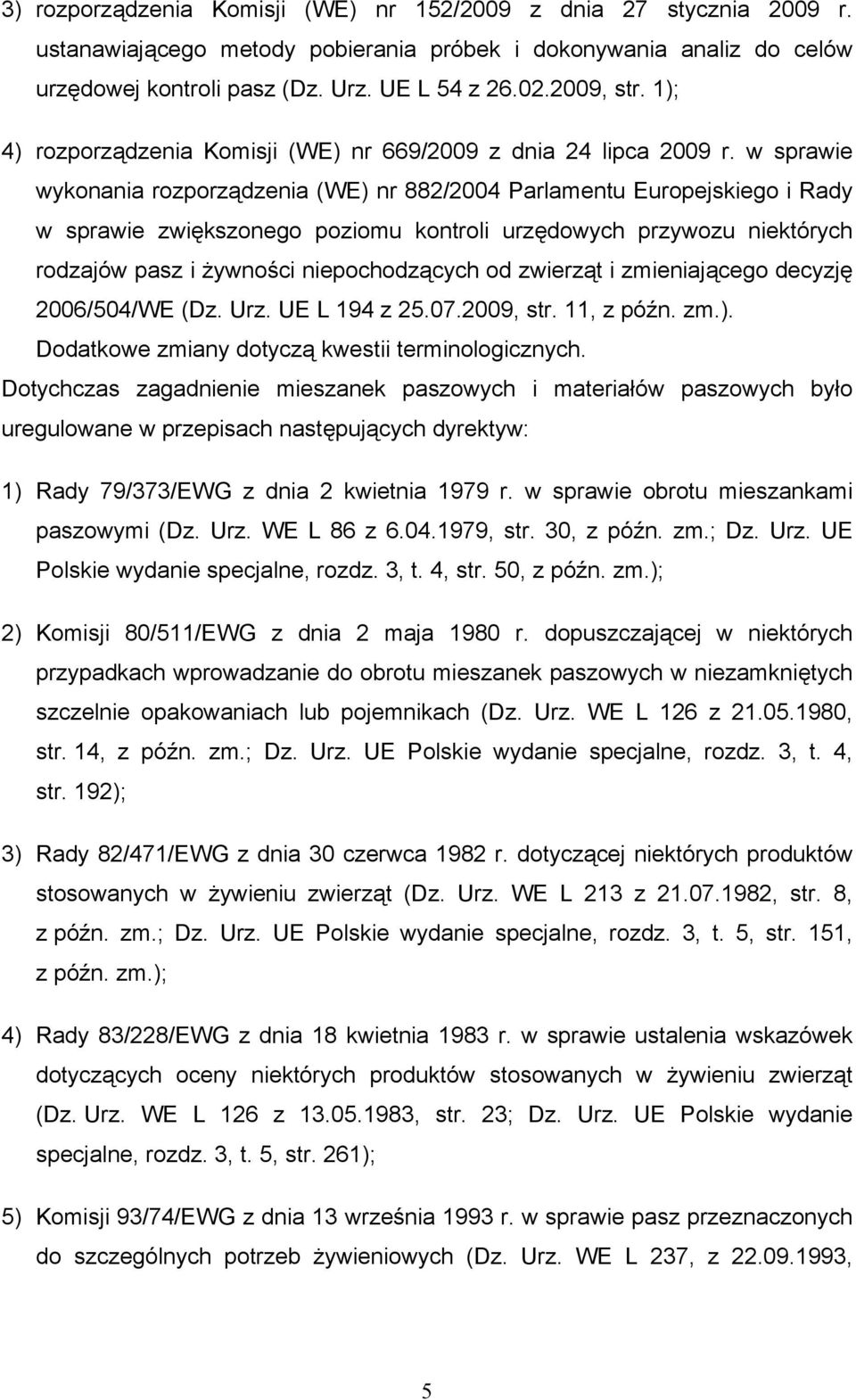 w sprawie wykonania rozporządzenia (WE) nr 882/2004 Parlamentu Europejskiego i Rady w sprawie zwiększonego poziomu kontroli urzędowych przywozu niektórych rodzajów pasz i żywności niepochodzących od