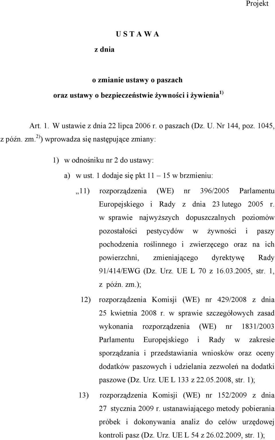 w sprawie najwyższych dopuszczalnych poziomów pozostałości pestycydów w żywności i paszy pochodzenia roślinnego i zwierzęcego oraz na ich powierzchni, zmieniającego dyrektywę Rady 91/414/EWG (Dz. Urz.