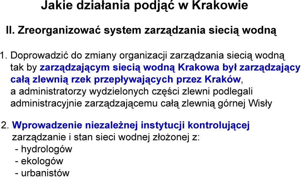 zarządzający całą zlewnią rzek przepływających przez Kraków, a administratorzy wydzielonych części zlewni podlegali