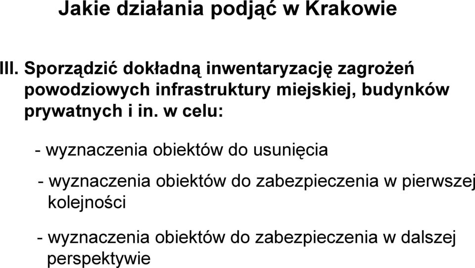 w celu: - wyznaczenia obiektów do usunięcia - wyznaczenia obiektów do