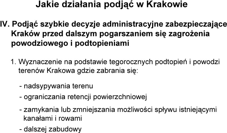 Wyznaczenie na podstawie tegorocznych podtopień i powodzi terenów Krakowa gdzie zabrania się: -