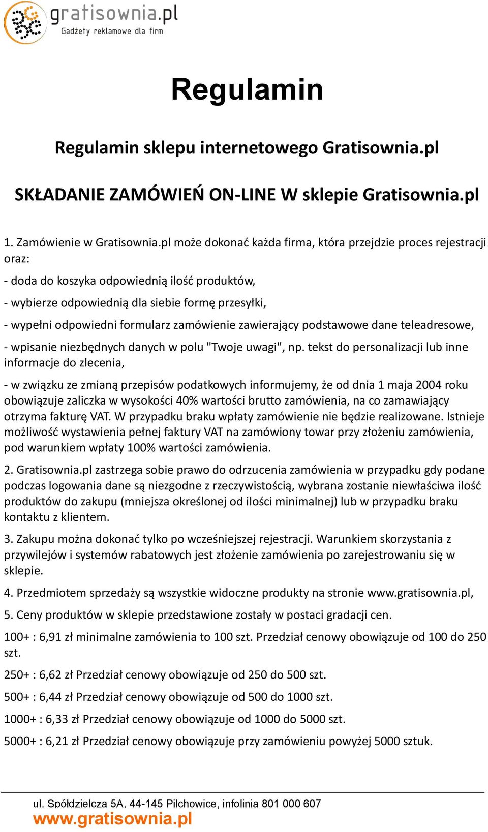 zamówienie zawierający podstawowe dane teleadresowe, - wpisanie niezbędnych danych w polu "Twoje uwagi", np.