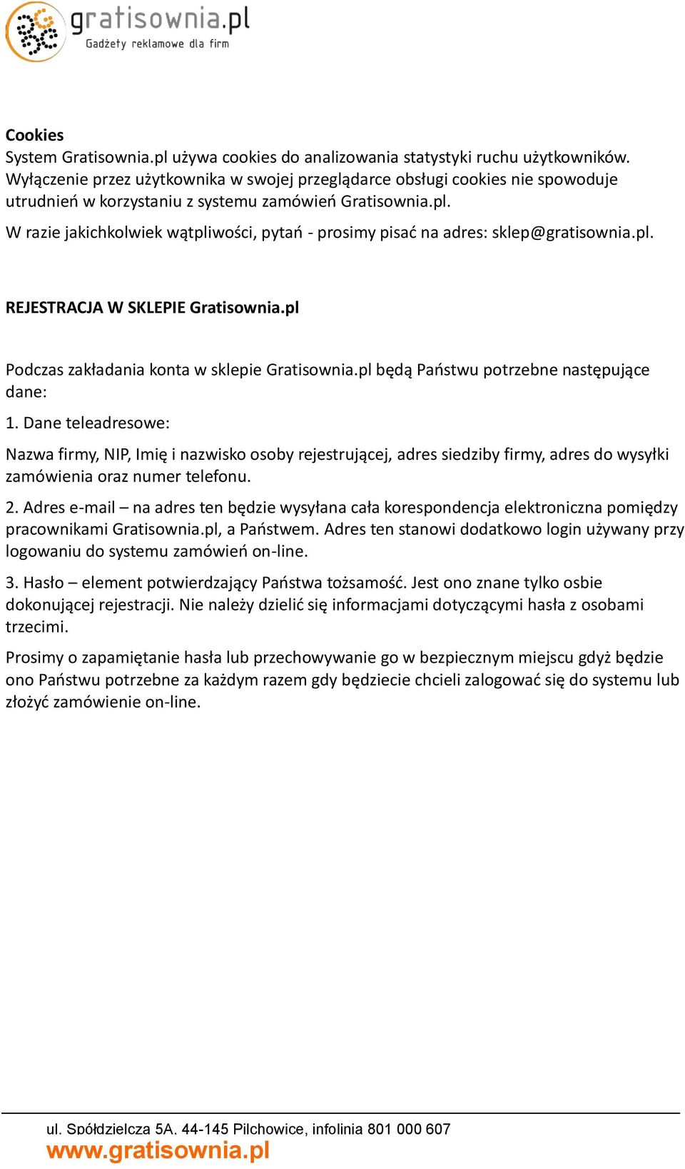 W razie jakichkolwiek wątpliwości, pytań - prosimy pisać na adres: sklep@gratisownia.pl. REJESTRACJA W SKLEPIE Gratisownia.pl Podczas zakładania konta w sklepie Gratisownia.