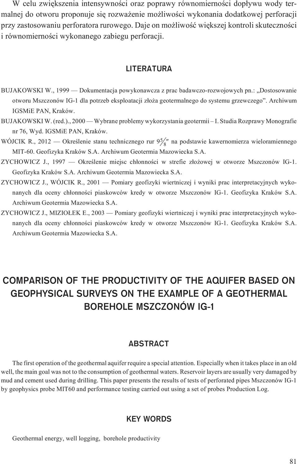 : Dostosowanie otworu Mszczonów IG-1 dla potrzeb eksploatacji z³o a geotermalnego do systemu grzewczego. Archiwum IGSMiE PAN, Kraków. BUJAKOWSKI W. (red.).