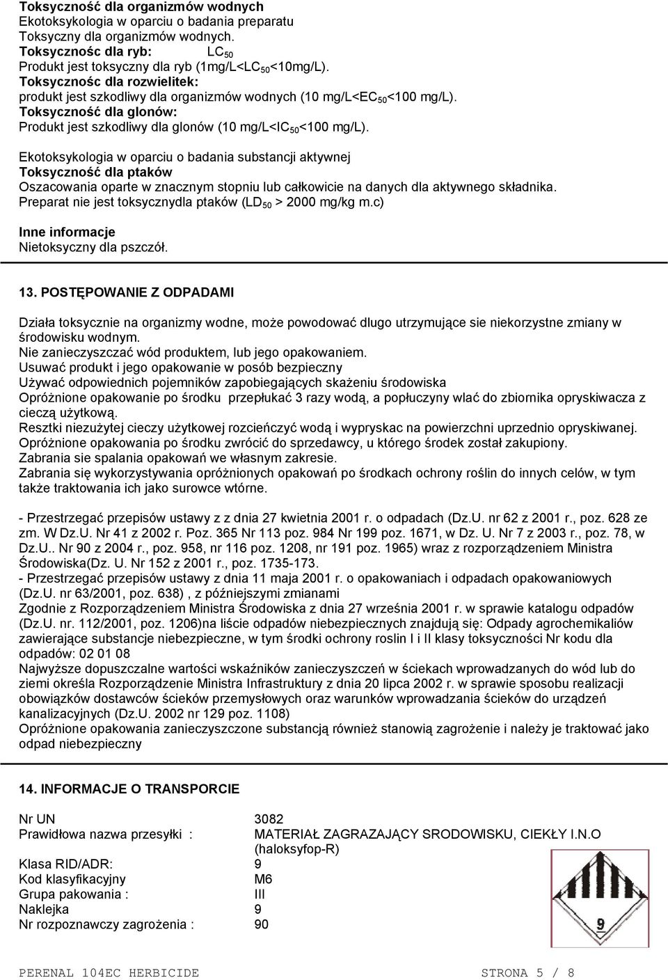 Ekotoksykologia w oparciu o badania substancji aktywnej Toksyczność dla ptaków Oszacowania oparte w znacznym stopniu lub całkowicie na danych dla aktywnego składnika.