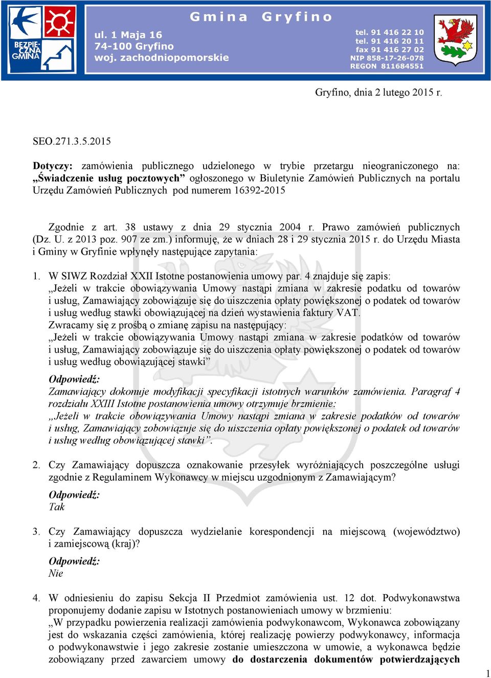 2015 Dotyczy: zamówienia publicznego udzielonego w trybie przetargu nieograniczonego na: Świadczenie usług pocztowych ogłoszonego w Biuletynie Zamówień Publicznych na portalu Urzędu Zamówień