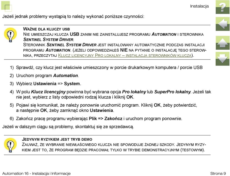 (JEŻELI ODPOWIEDZIAŁEŚ NIE NA PYTANIE O INSTALACJĘ TEGO STEROW- NIKA, PRZECZYTAJ KLUCZ LICENCYJNY PRO LOKALNY INSTALACJA STEROWNIKÓW KLUCZA).