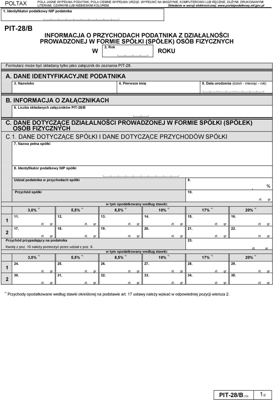 Rok ROKU Formularz może być składany tylko jako załącznik do zeznania PT-28. A. DANE DENTYFKACYJNE PODATNKA 3. Nazwisko 4. Pierwsze imię 5. Data urodzenia (dzień - miesiąc - rok) B.