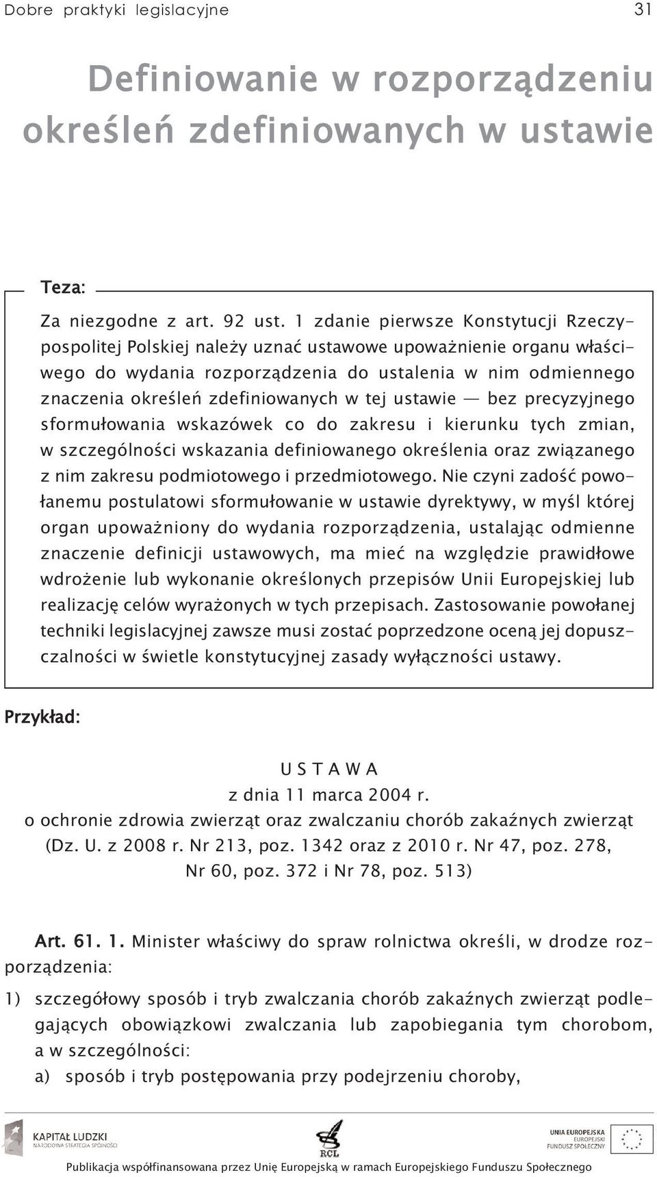 zdefiniowanych w tej ustawie bez precyzyjnego sformułowania wskazówek co do zakresu i kierunku tych zmian, w szczególności wskazania definiowanego określenia oraz związanego z nim zakresu