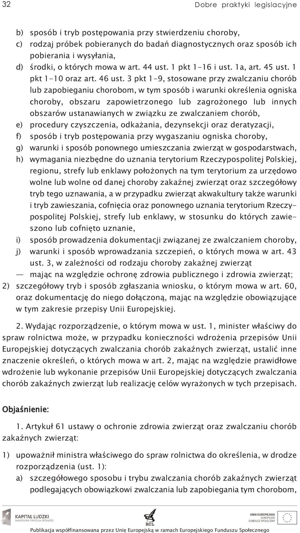 3 pkt 1-9, stosowane przy zwalczaniu chorób lub zapobieganiu chorobom, w tym sposób i warunki określenia ogniska choroby, obszaru zapowietrzonego lub zagrożonego lub innych obszarów ustanawianych w