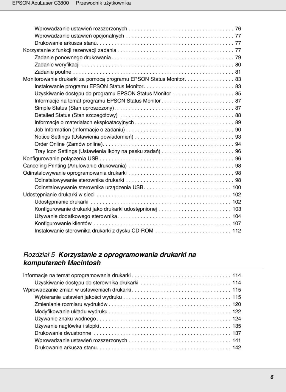 ................................................... 80 Zadanie poufne....................................................... 81 Monitorowanie drukarki za pomocą programu EPSON Status Monitor.