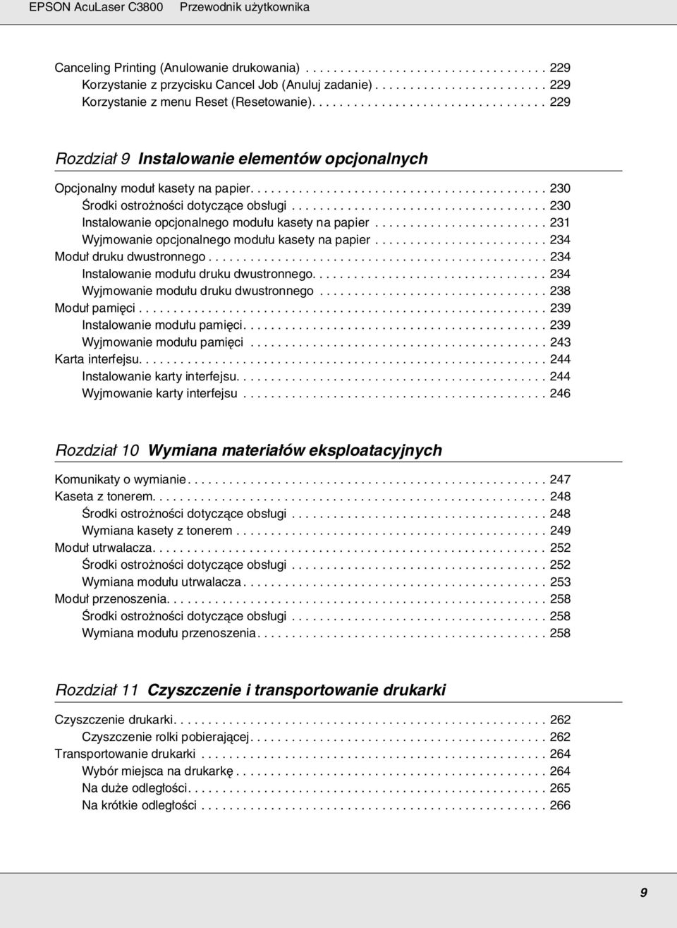 .................................... 230 Instalowanie opcjonalnego modułu kasety na papier......................... 231 Wyjmowanie opcjonalnego modułu kasety na papier......................... 234 Moduł druku dwustronnego.