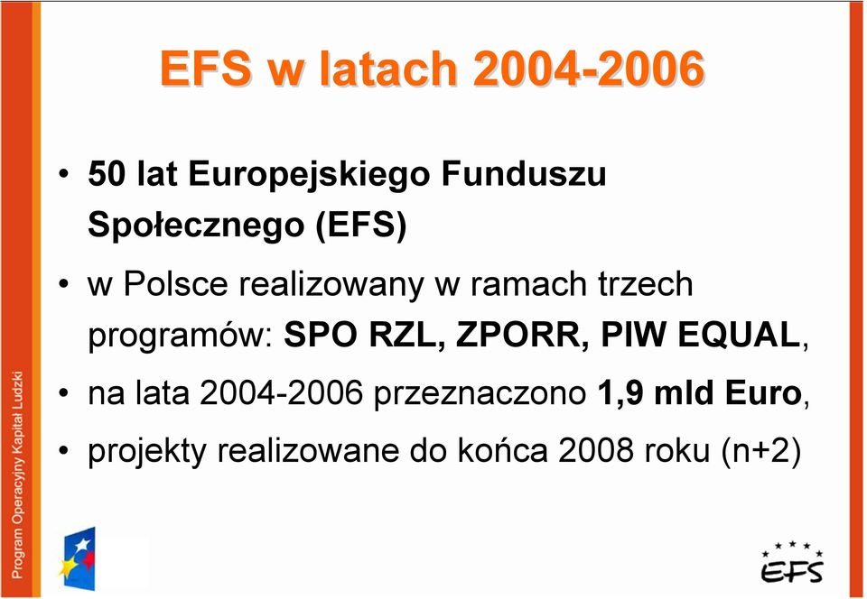 programów: SPO RZL, ZPORR, PIW EQUAL, na lata 2004-2006