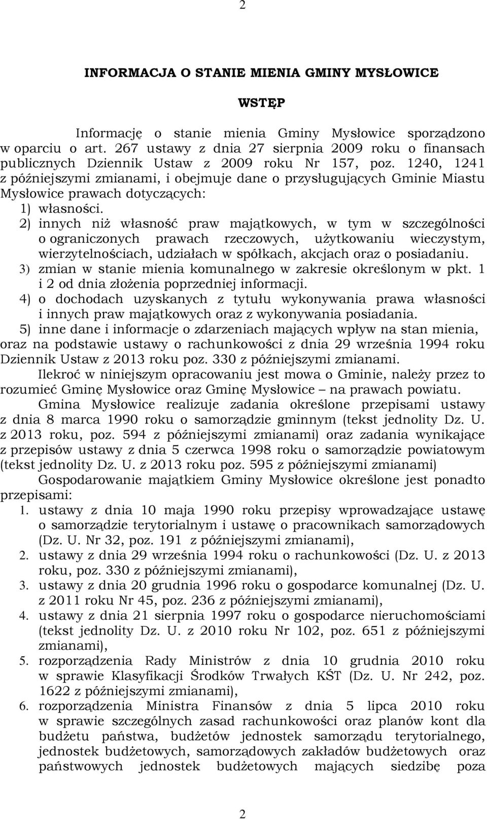 1240, 1241 z późniejszymi zmianami, i obejmuje dane o przysługujących Gminie Miastu Mysłowice prawach dotyczących: 1) własności.