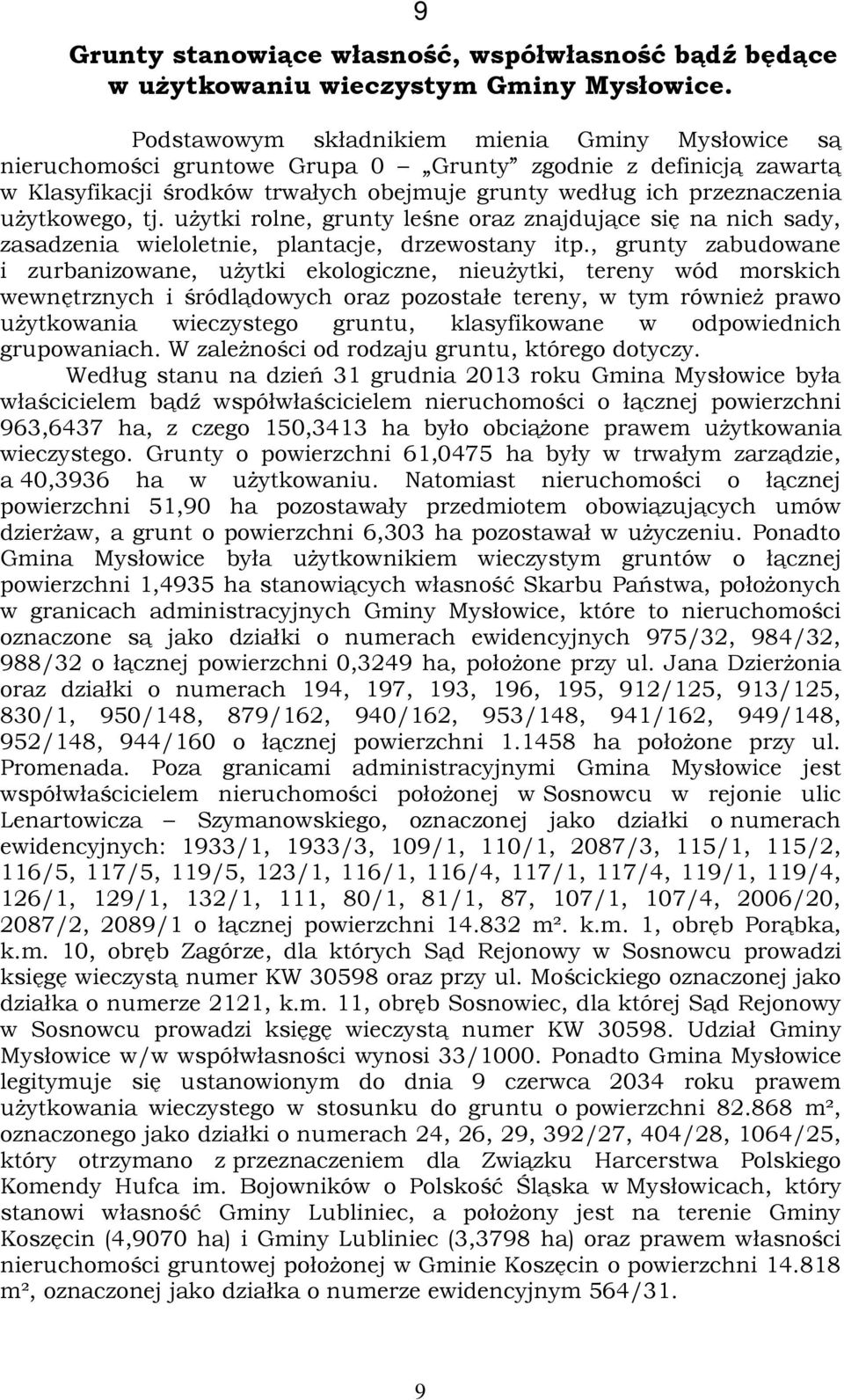 uŝytki rolne, grunty leśne oraz znajdujące się na nich sady, zasadzenia wieloletnie, plantacje, drzewostany itp.