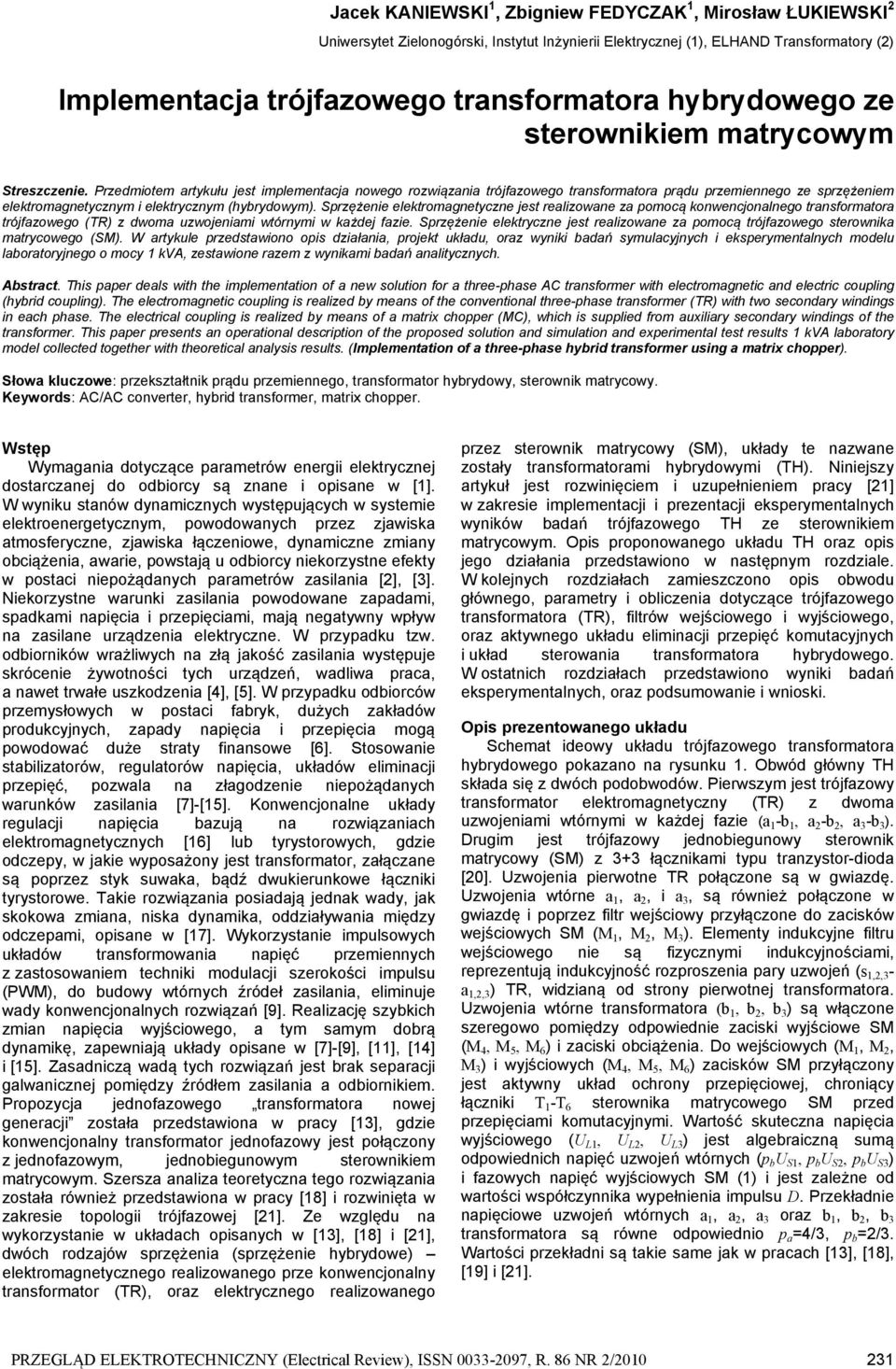 przężenie elekromagneyczne jes realizowane za pomocą konwencjonalnego ransformaora rójfazowego (TR) z dwoma uzwojeniami wórnymi w każdej fazie.