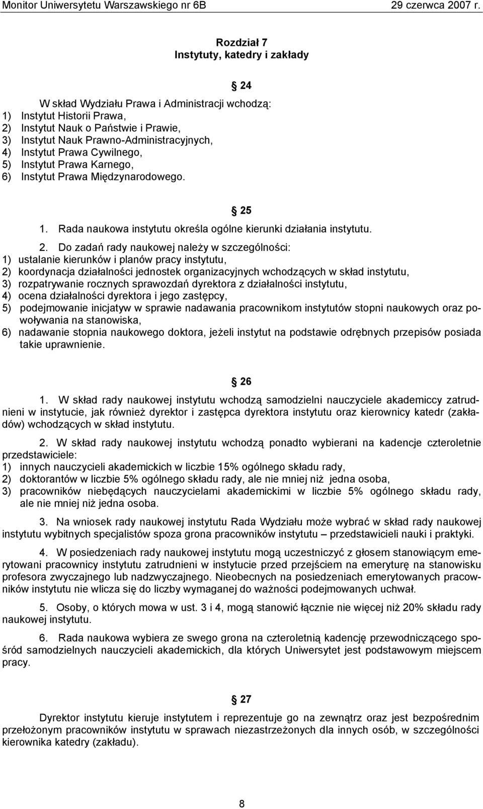 1. Rada naukowa instytutu określa ogólne kierunki działania instytutu. 2.