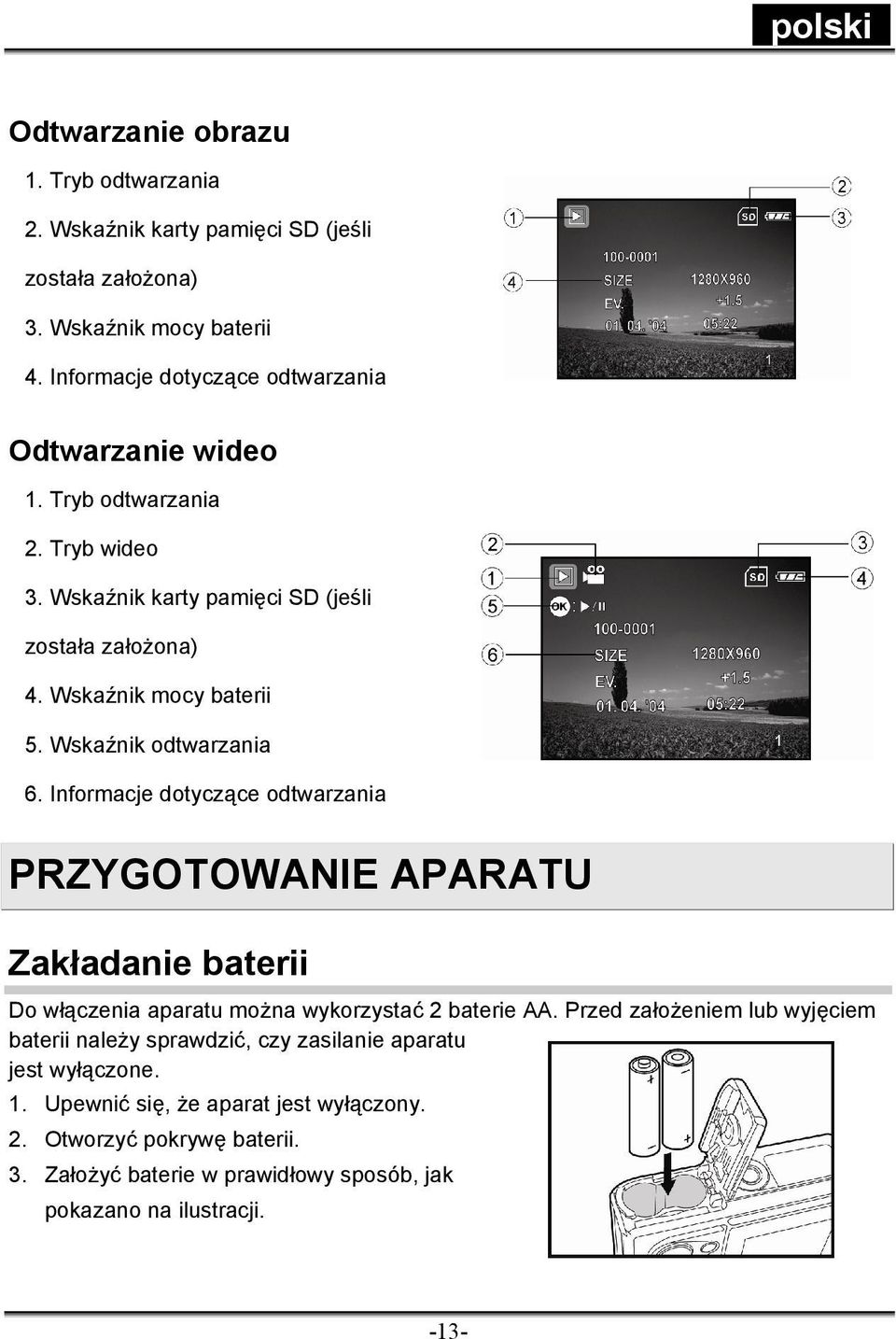 Wskaźnik odtwarzania 6. Informacje dotyczące odtwarzania PRZYGOTOWANIE APARATU Zakładanie baterii Do włączenia aparatu można wykorzystać 2 baterie AA.