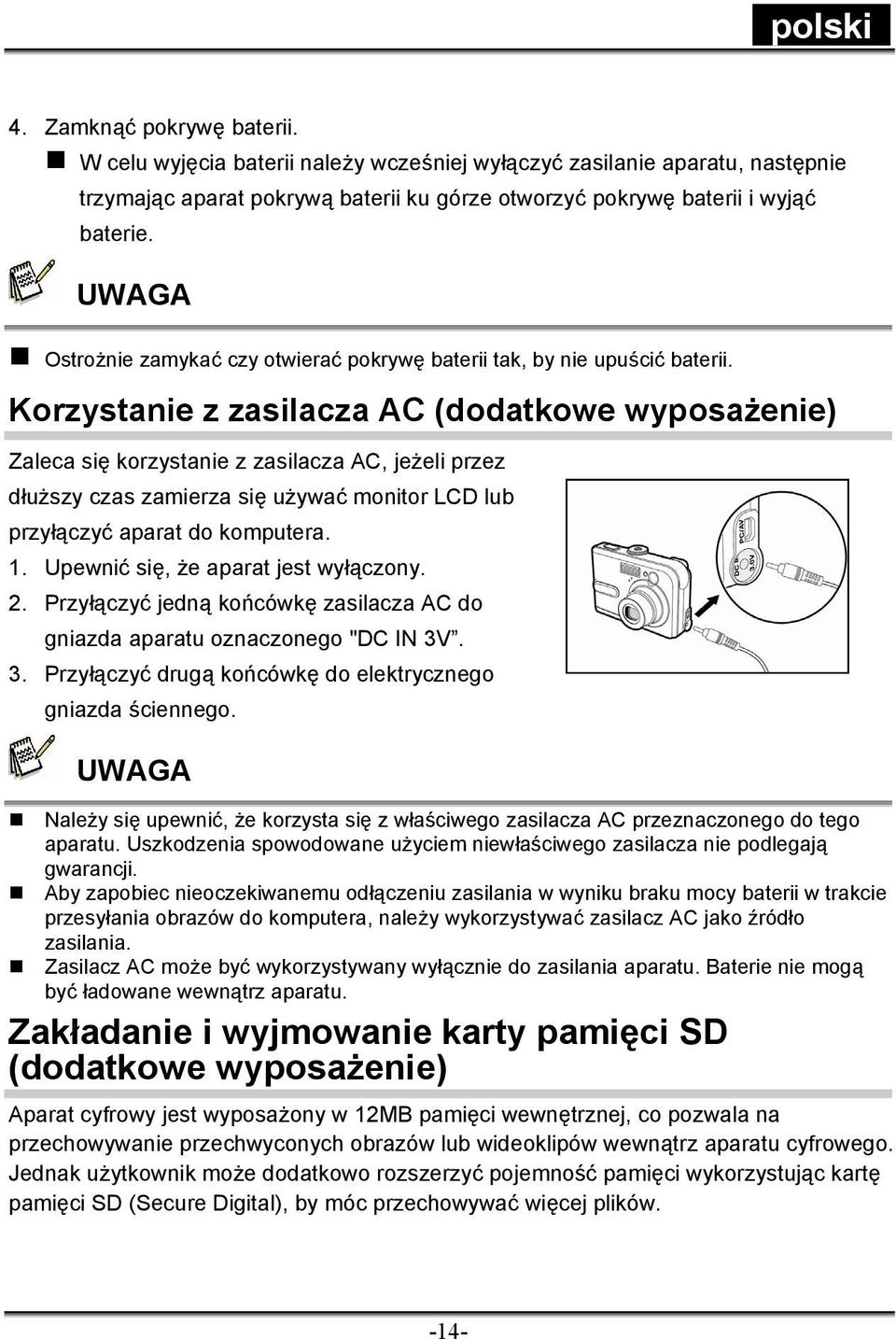 Korzystanie z zasilacza AC (dodatkowe wyposażenie) Zaleca się korzystanie z zasilacza AC, jeżeli przez dłuższy czas zamierza się używać monitor LCD lub przyłączyć aparat do komputera. 1.