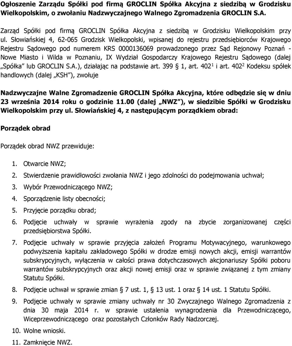 w Poznaniu, IX Wydział Gospodarczy Krajowego Rejestru Sądowego (dalej Spółka lub GROCLIN S.A.), działając na podstawie art. 399 1, art. 402 1 i art.