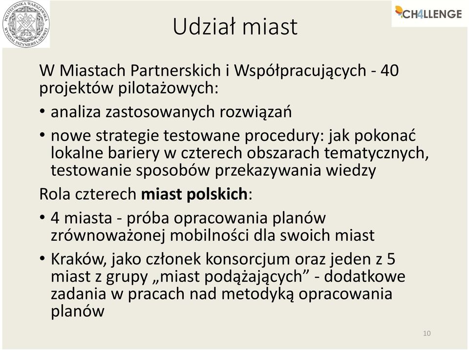 przekazywania wiedzy Rola czterech miast polskich: 4 miasta próba opracowania planów zrównoważonej mobilności dla swoich