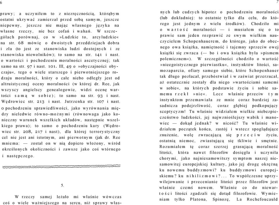 141 i nast. o wartości i pochodzeniu moralności ascetycznej; tak samo na str. 97 i nast. 101.