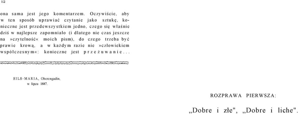 właśnie dziś w najlepsze zapomniało (i dlatego nie czas jeszcze na»czytelność«moich pism), do czego trzeba