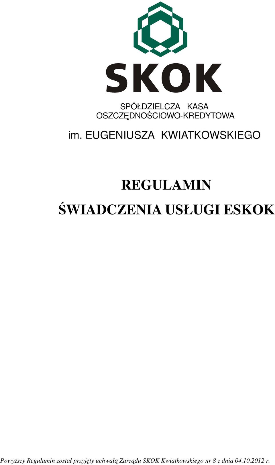 USŁUGI ESKOK Powyższy Regulamin został przyjęty