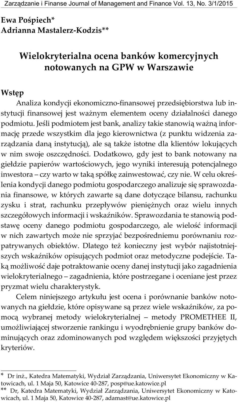 omercyjnych notowanych na GPW Wstêp Analiza ondycji eonomiczno-finansowej przedsiêbiorstwa lub instytucji finansowej jest wa nym elementem oceny dzia³alnoœci danego podmiotu.