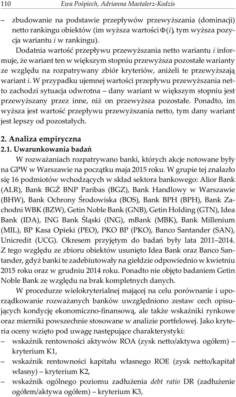 wariant i. W przypadu ujemnej wartoœci przep³ywu przewy szania netto zachodzi sytuacja odwrotna dany wariant w wiêszym stopniu jest przewy szany przez inne, ni on przewy sza pozosta³e.