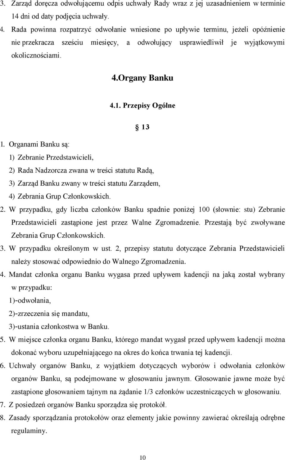 Przepisy Ogólne 13 1. Organami Banku są: 1) Zebranie Przedstawicieli, 2)