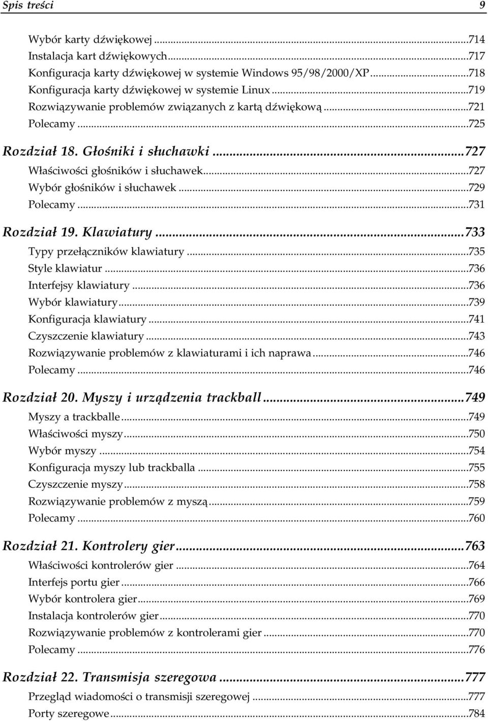 ..727 Właściwości głośników i słuchawek...1......727 Wybór głośników i słuchawek...1...729 Polecamy...1...1...731 Rozdział 19. Klawiatury...733 Typy przełączników klawiatury...1...735 Style klawiatur.