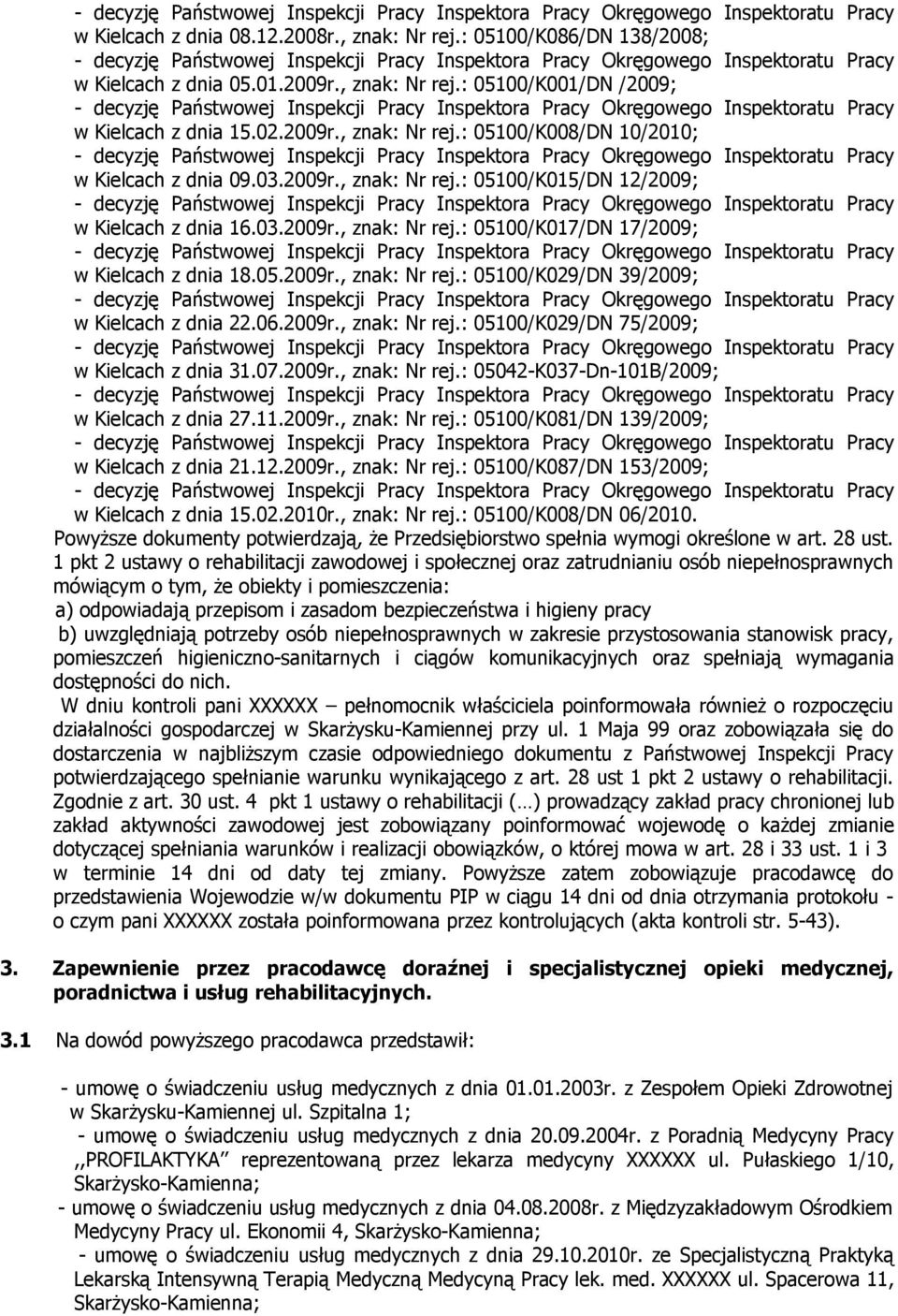 06.2009r., znak: Nr rej.: 05100/K029/DN 75/2009; w Kielcach z dnia 31.07.2009r., znak: Nr rej.: 05042-K037-Dn-101B/2009; w Kielcach z dnia 27.11.2009r., znak: Nr rej.: 05100/K081/DN 139/2009; w Kielcach z dnia 21.