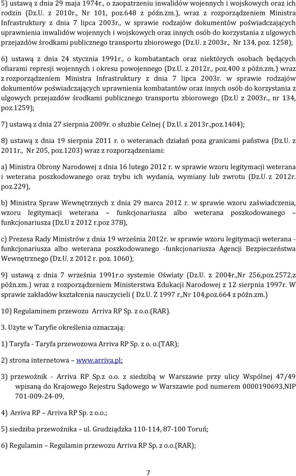 , w sprawie rodzajów dokumentów poświadczających uprawnienia inwalidów wojennych i wojskowych oraz innych osób do korzystania z ulgowych przejazdów środkami publicznego transportu zbiorowego (Dz.U.