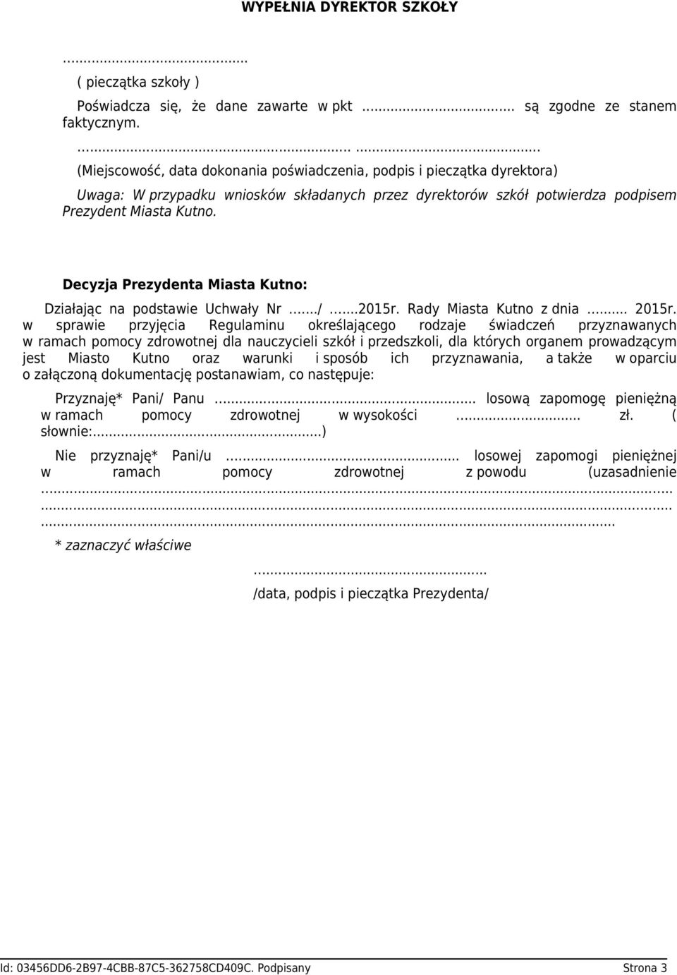 Decyzja Prezydenta Miasta Kutno: Działając na podstawie Uchwały Nr.../...2015r. Rady Miasta Kutno z dnia... 2015r.