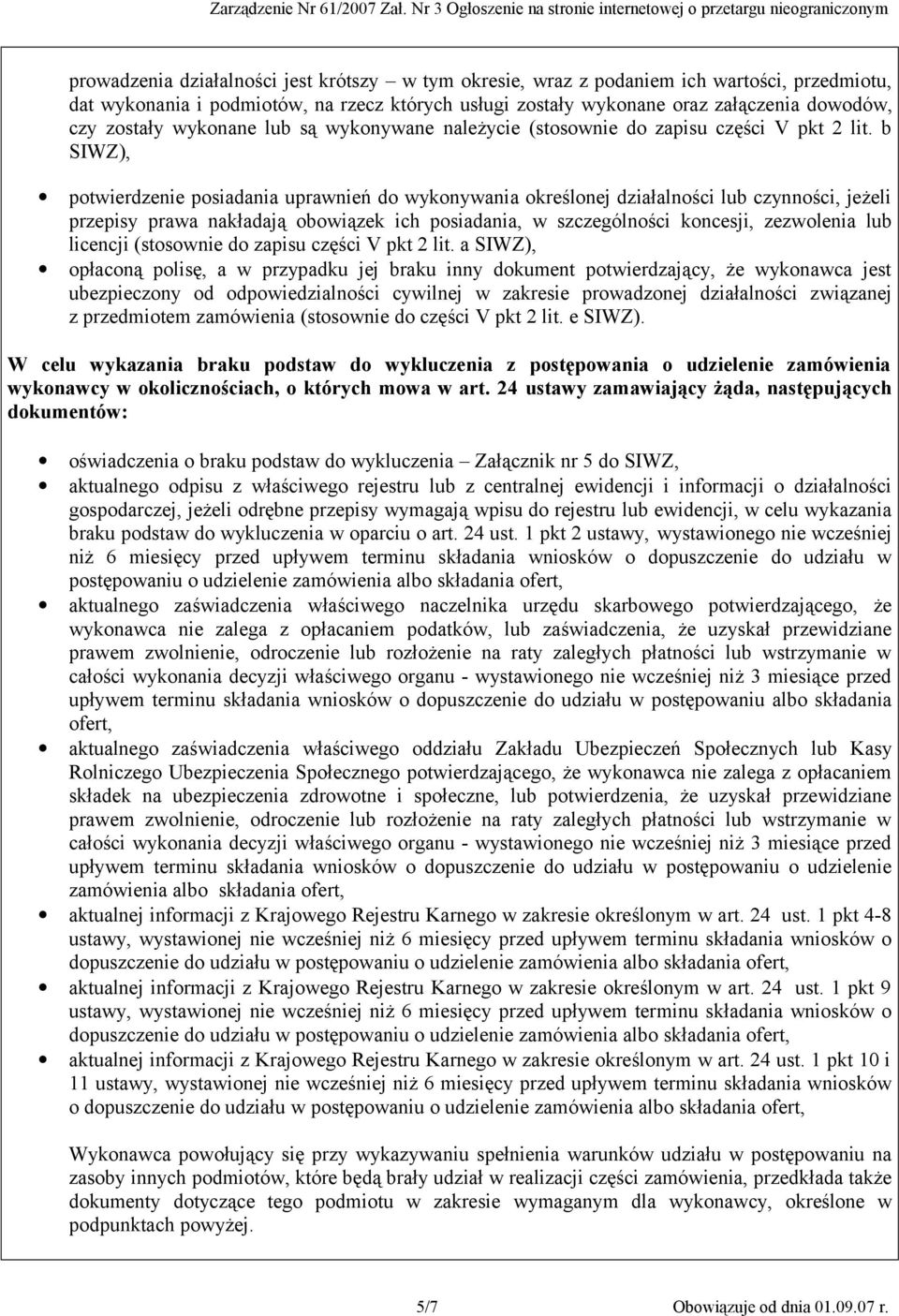 b SIWZ), potwierdzenie posiadania uprawnień do wykonywania określonej działalności lub czynności, jeżeli przepisy prawa nakładają obowiązek ich posiadania, w szczególności koncesji, zezwolenia lub