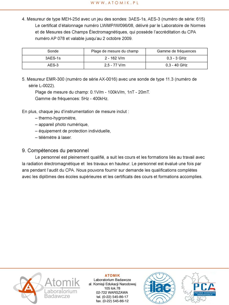 Électromagnétiques, qui kt re possède posiada l accréditation akredytację du CPA numéro PCA nr AP AP 078 078 i et ważne valable do jusqu au dnia 202.10.2009r. octobre 2009.