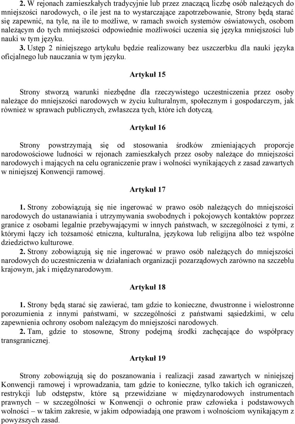 Ustęp 2 niniejszego artykułu będzie realizowany bez uszczerbku dla nauki języka oficjalnego lub nauczania w tym języku.