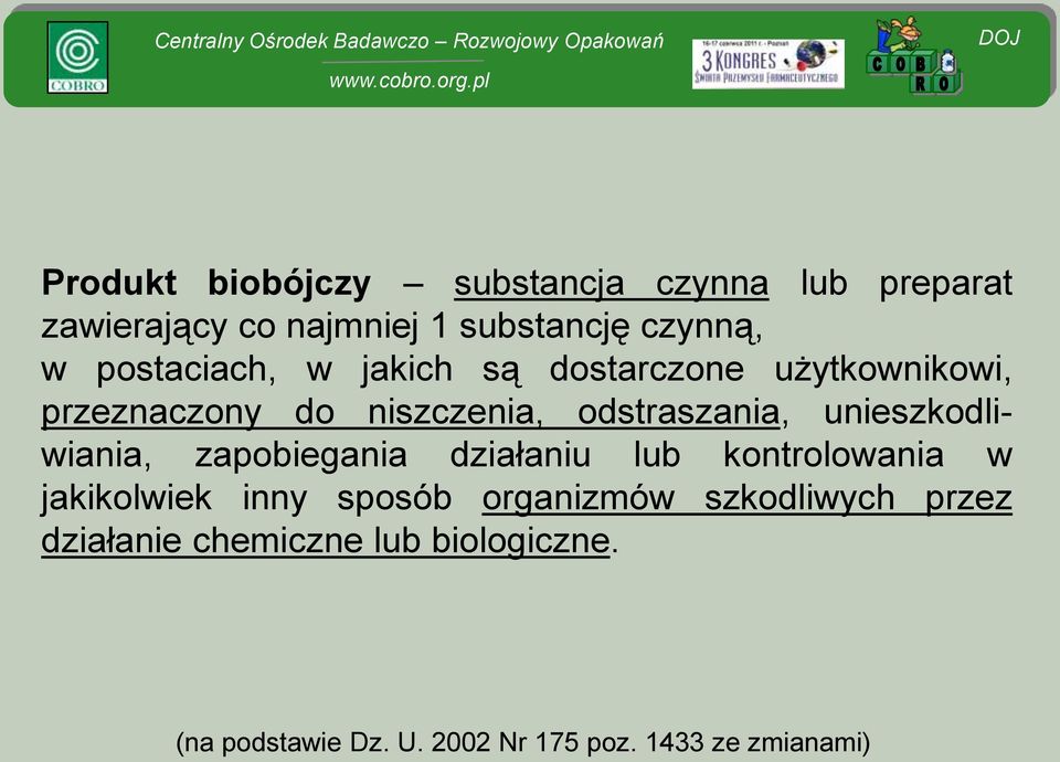 unieszkodliwiania, zapobiegania działaniu lub kontrolowania w jakikolwiek inny sposób organizmów