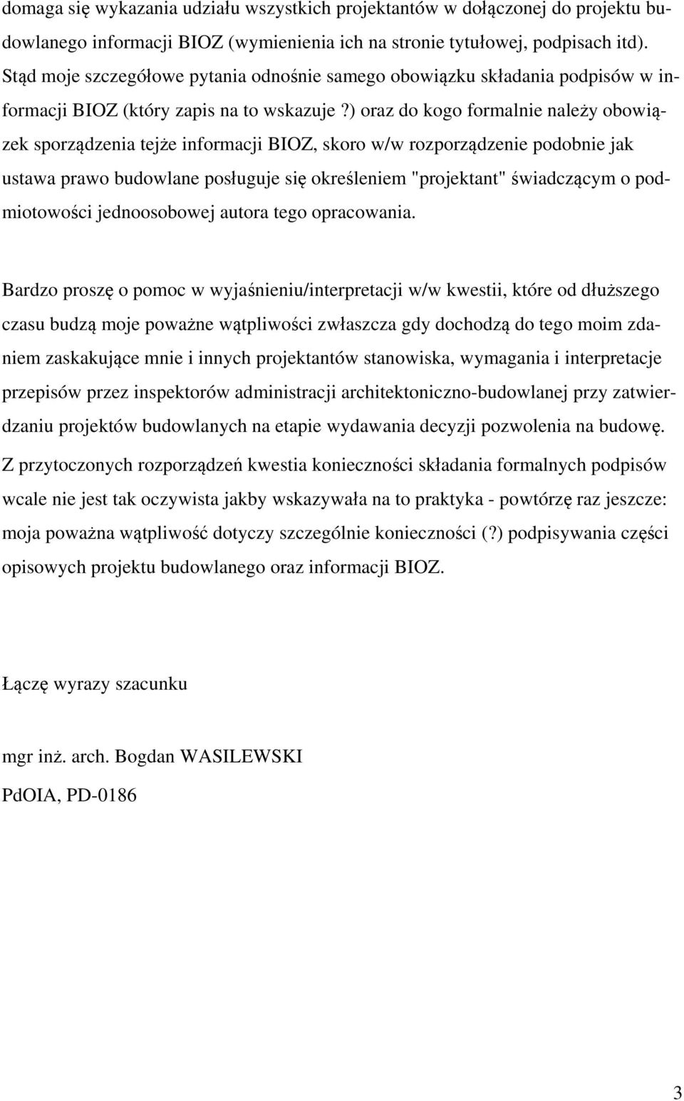 ) oraz do kogo formalnie należy obowiązek sporządzenia tejże informacji BIOZ, skoro w/w rozporządzenie podobnie jak ustawa prawo budowlane posługuje się określeniem "projektant" świadczącym o