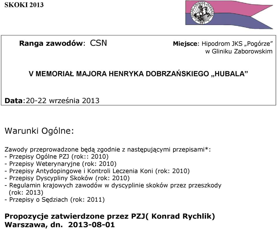 2010) - Przepisy Antydopingowe i Kontroli Leczenia Koni (rok: 2010) - Przepisy Dyscypliny Skoków (rok: 2010) - Regulamin krajowych zawodów w