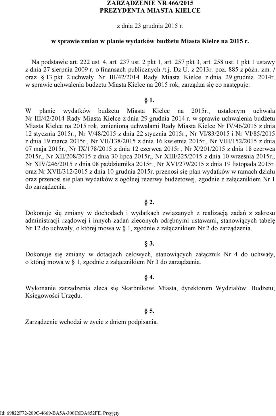 w sprawie uchwalenia budżetu Miasta Kielce 5 rok, zarządza się co stępuje:. W planie wydatków budżetu Miasta Kielce 5r., ustalonym uchwałą Nr III/4/4 Rady Miasta Kielce z dnia 9 grudnia 4 r.