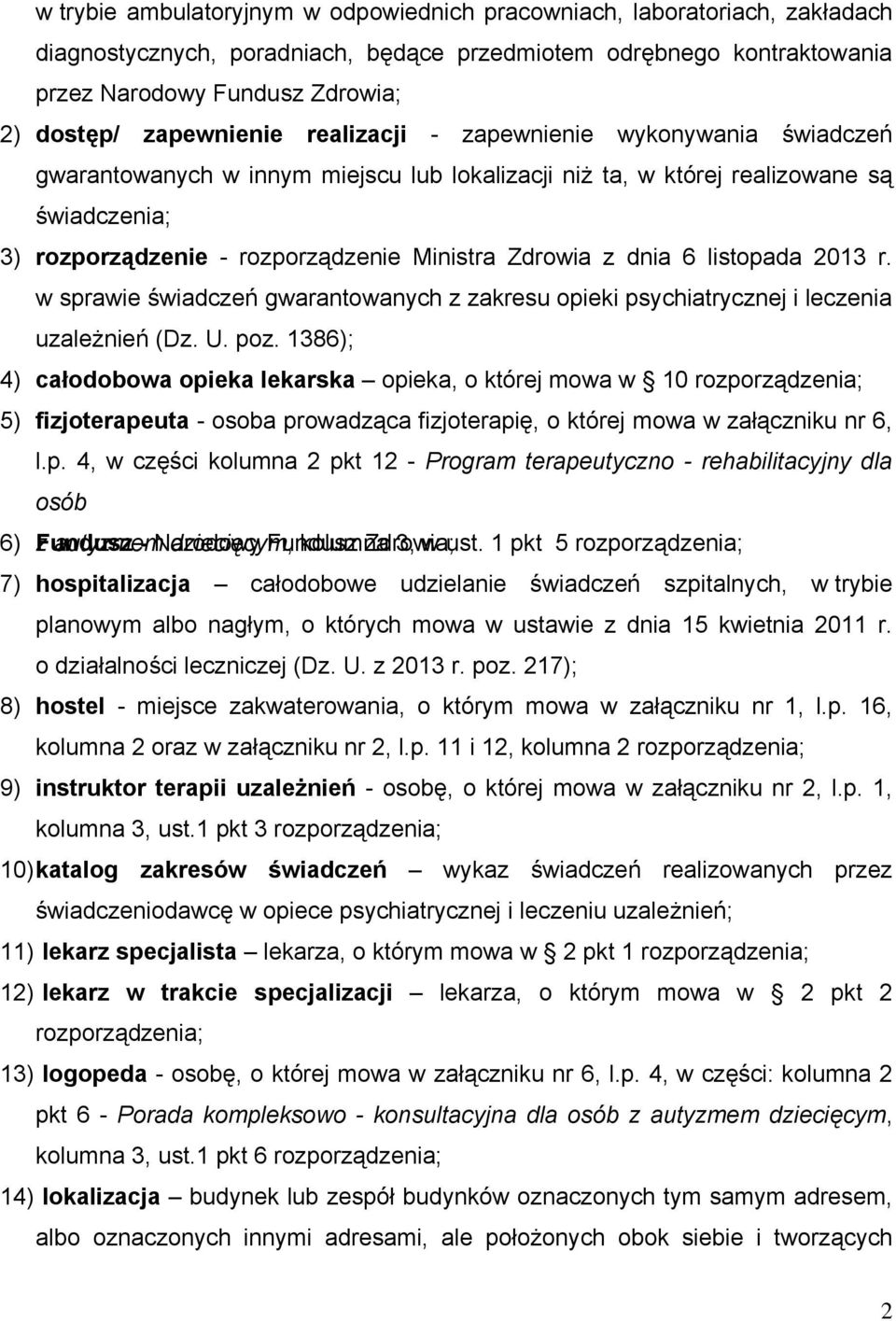 Zdrowia z dnia 6 listopada 2013 r. w sprawie świadczeń gwarantowanych z zakresu opieki psychiatrycznej i leczenia uzależnień (Dz. U. poz.