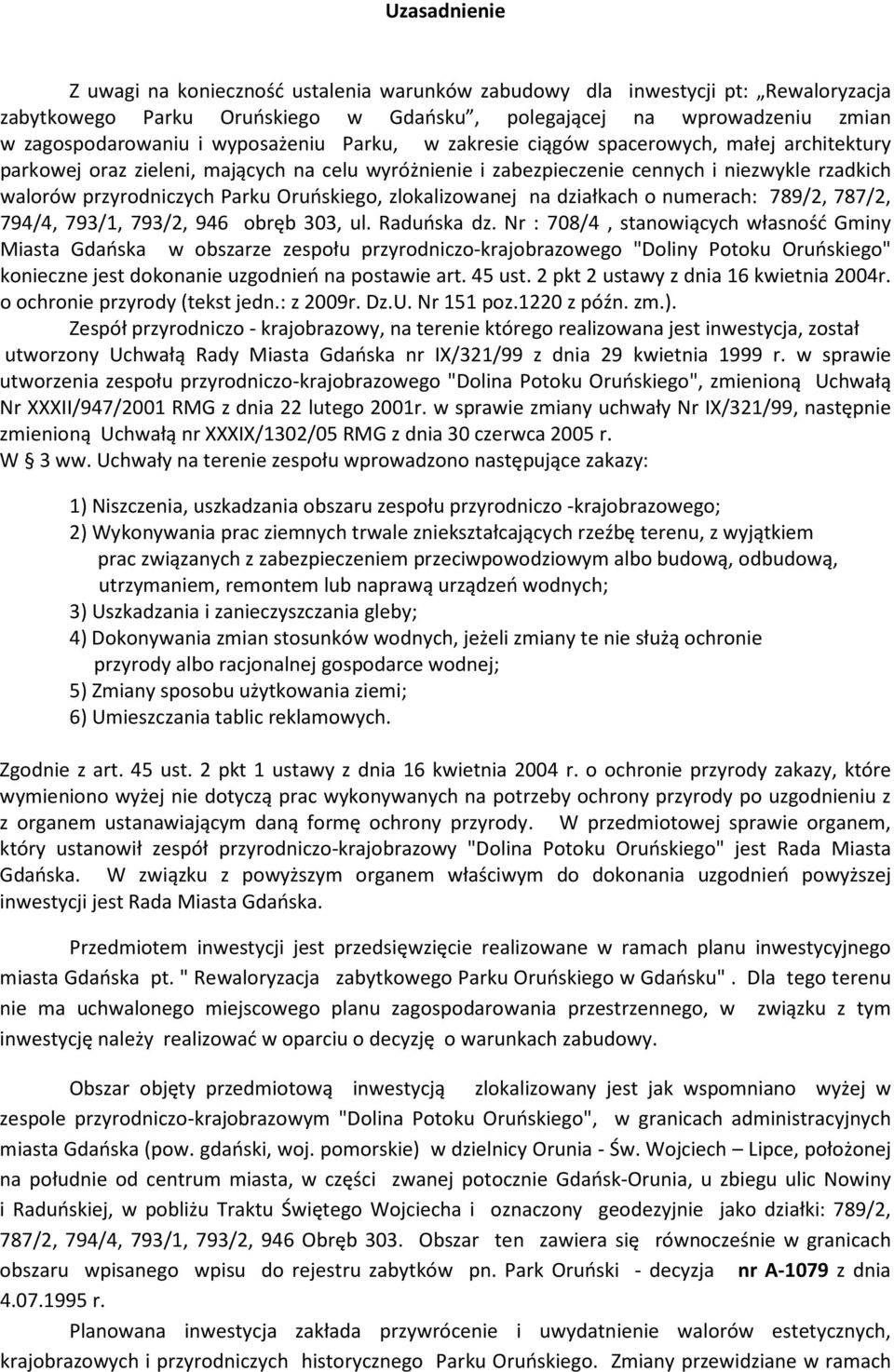 Oruńskiego, zlokalizowanej na działkach o numerach: 789/2, 787/2, 794/4, 793/1, 793/2, 946 obręb 303, ul. Raduńska dz.