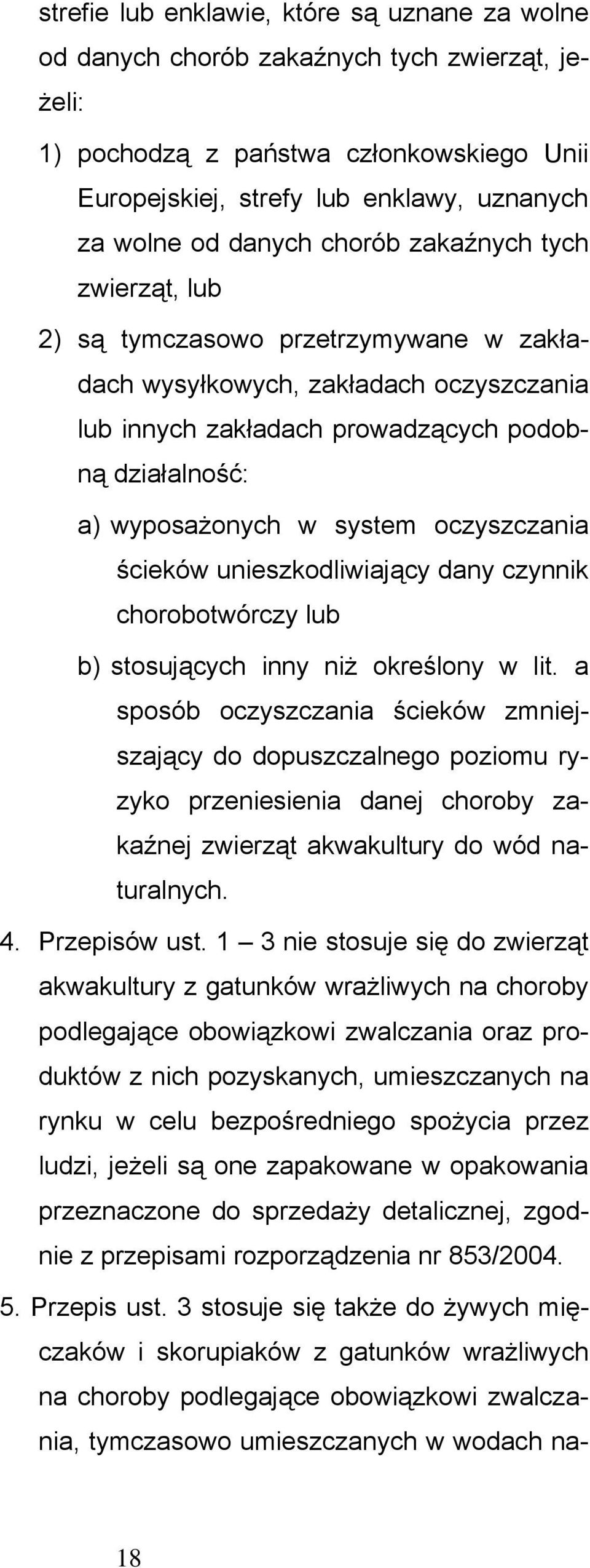 system oczyszczania ścieków unieszkodliwiający dany czynnik chorobotwórczy lub b) stosujących inny niż określony w lit.