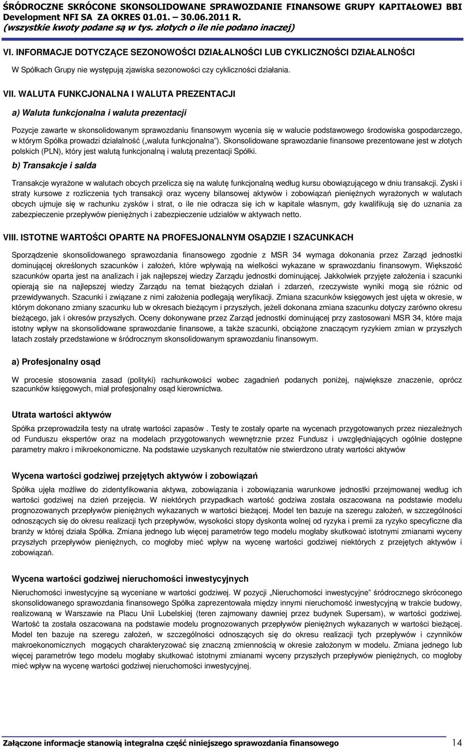 gospodarczego, w którym Spółka prowadzi działalno ( waluta funkcjonalna ).